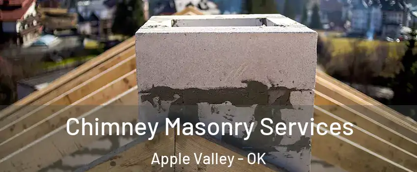 Chimney Masonry Services Apple Valley - OK