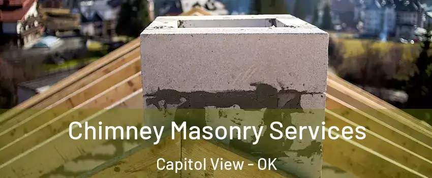 Chimney Masonry Services Capitol View - OK