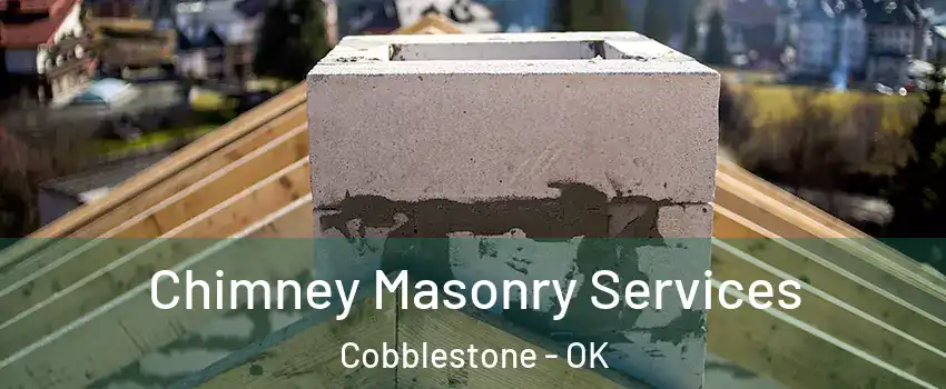 Chimney Masonry Services Cobblestone - OK