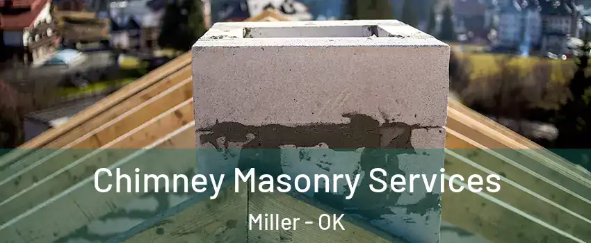 Chimney Masonry Services Miller - OK