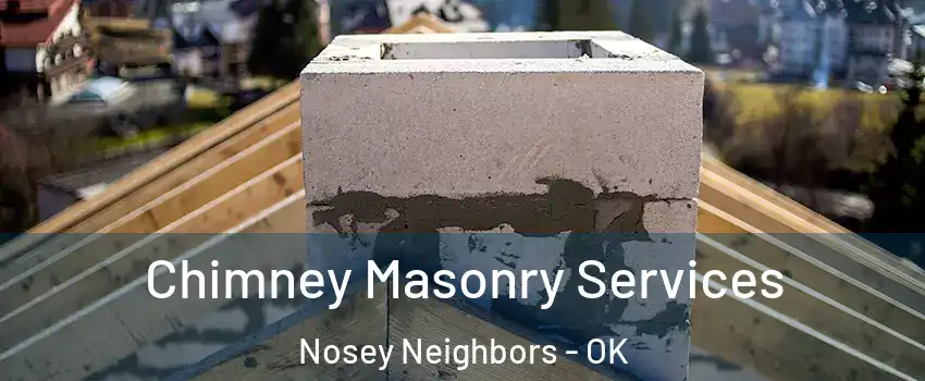 Chimney Masonry Services Nosey Neighbors - OK