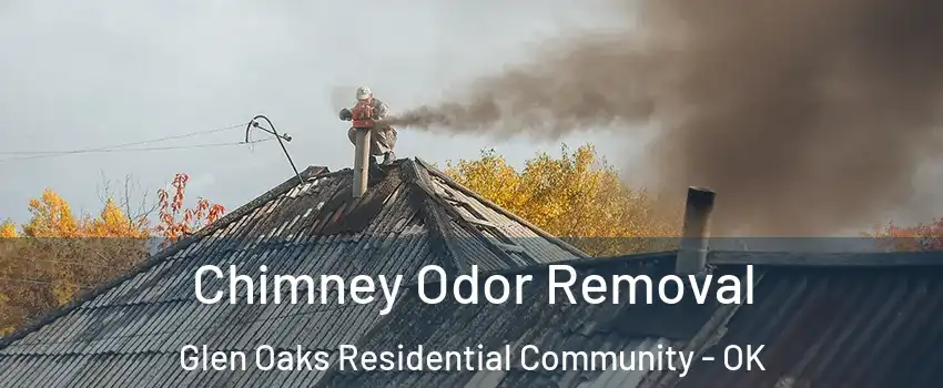 Chimney Odor Removal Glen Oaks Residential Community - OK