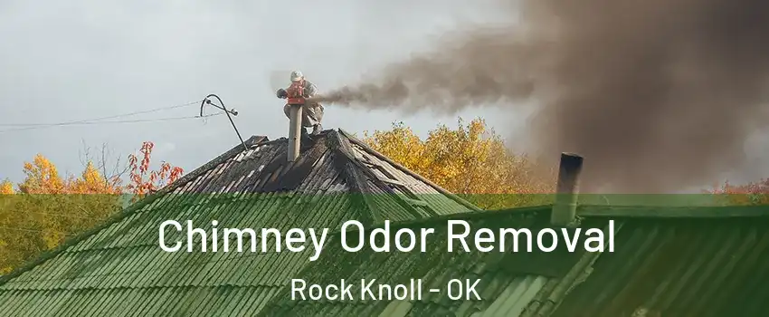Chimney Odor Removal Rock Knoll - OK