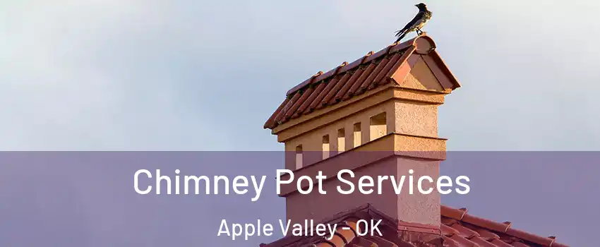 Chimney Pot Services Apple Valley - OK