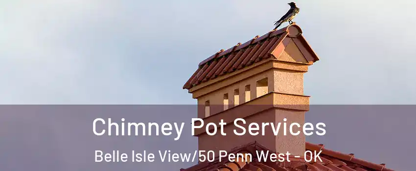 Chimney Pot Services Belle Isle View/50 Penn West - OK