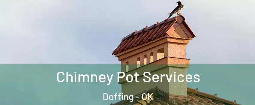 Chimney Pot Services Doffing - OK
