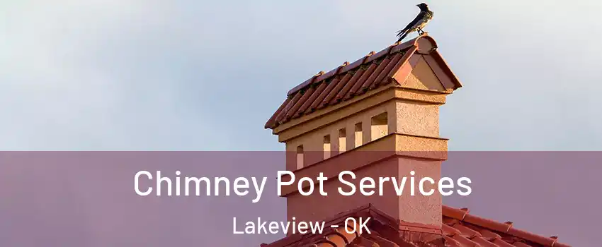 Chimney Pot Services Lakeview - OK
