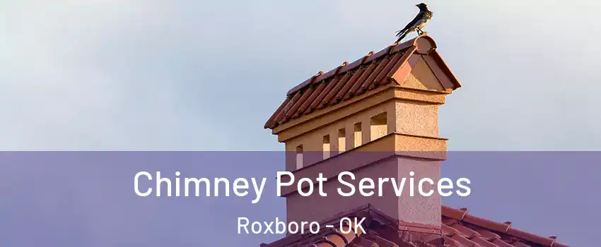 Chimney Pot Services Roxboro - OK