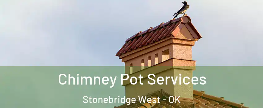 Chimney Pot Services Stonebridge West - OK