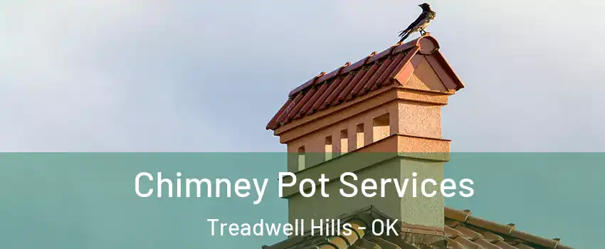 Chimney Pot Services Treadwell Hills - OK