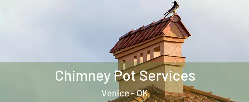 Chimney Pot Services Venice - OK