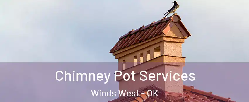 Chimney Pot Services Winds West - OK