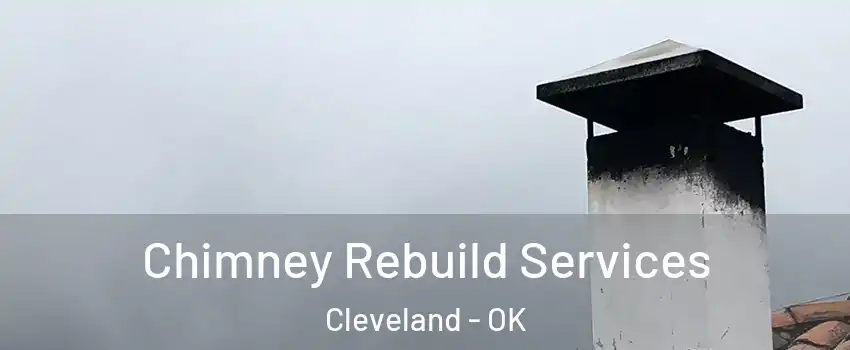 Chimney Rebuild Services Cleveland - OK