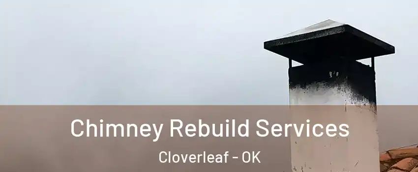 Chimney Rebuild Services Cloverleaf - OK