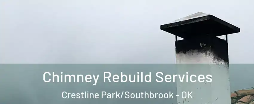 Chimney Rebuild Services Crestline Park/Southbrook - OK