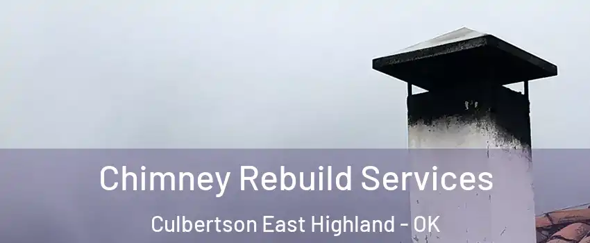Chimney Rebuild Services Culbertson East Highland - OK