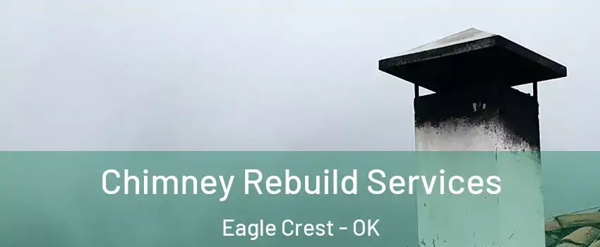 Chimney Rebuild Services Eagle Crest - OK