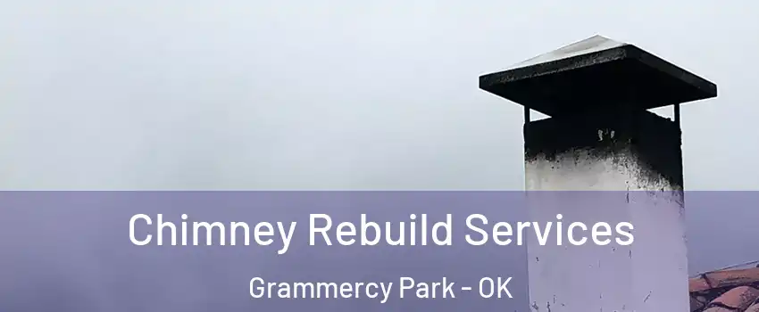 Chimney Rebuild Services Grammercy Park - OK
