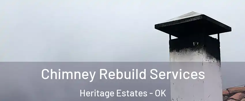 Chimney Rebuild Services Heritage Estates - OK
