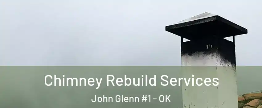 Chimney Rebuild Services John Glenn #1 - OK