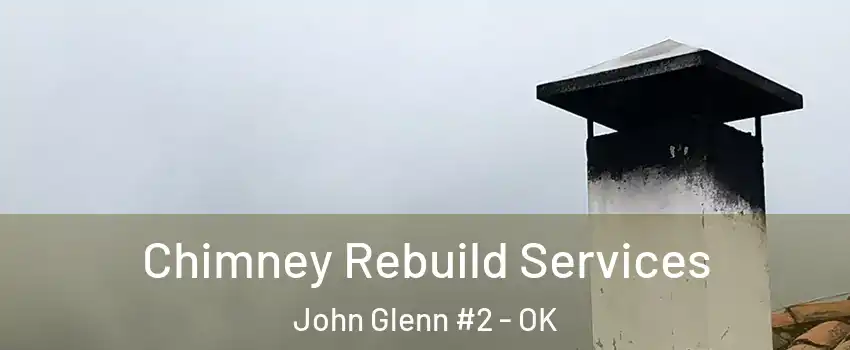 Chimney Rebuild Services John Glenn #2 - OK