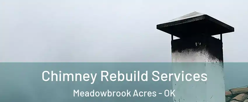 Chimney Rebuild Services Meadowbrook Acres - OK