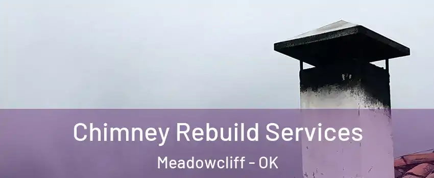 Chimney Rebuild Services Meadowcliff - OK