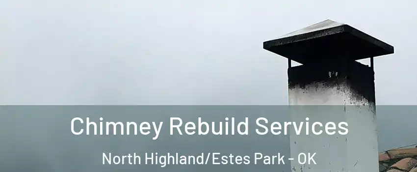 Chimney Rebuild Services North Highland/Estes Park - OK