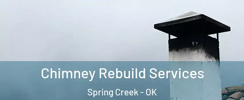 Chimney Rebuild Services Spring Creek - OK