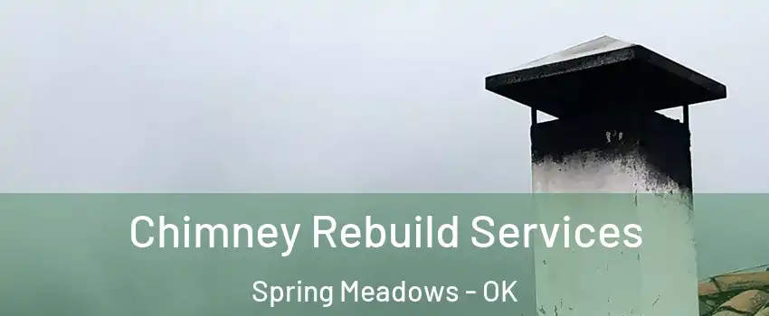 Chimney Rebuild Services Spring Meadows - OK