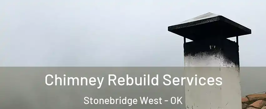 Chimney Rebuild Services Stonebridge West - OK