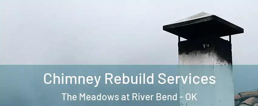 Chimney Rebuild Services The Meadows at River Bend - OK