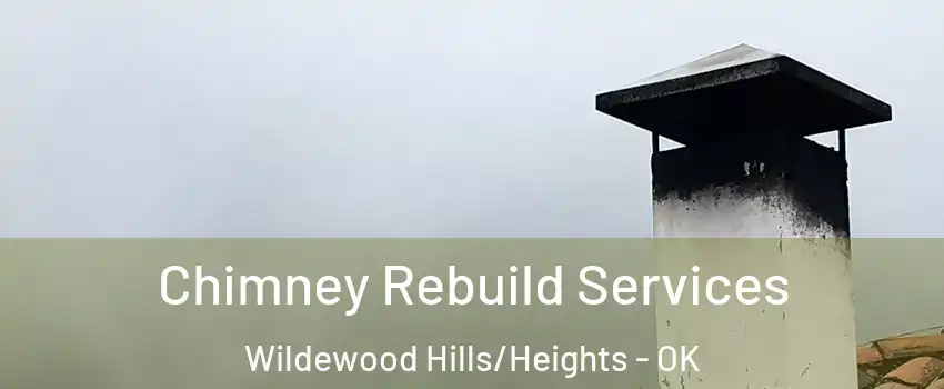 Chimney Rebuild Services Wildewood Hills/Heights - OK