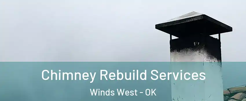 Chimney Rebuild Services Winds West - OK