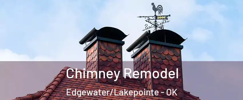 Chimney Remodel Edgewater/Lakepointe - OK