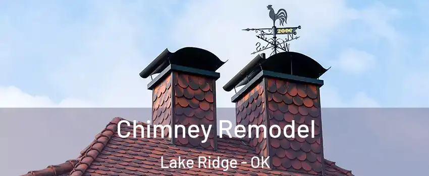 Chimney Remodel Lake Ridge - OK