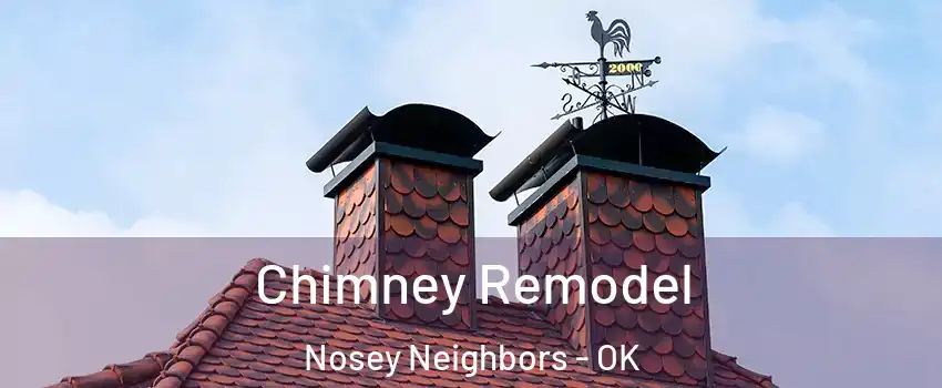Chimney Remodel Nosey Neighbors - OK