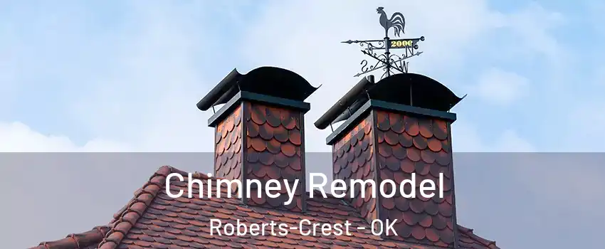 Chimney Remodel Roberts-Crest - OK