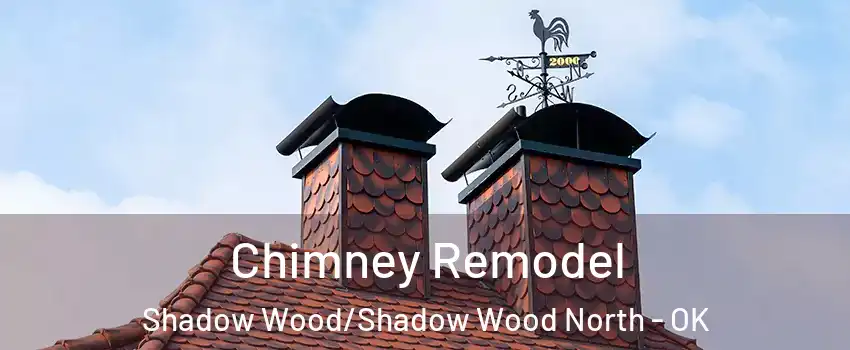 Chimney Remodel Shadow Wood/Shadow Wood North - OK