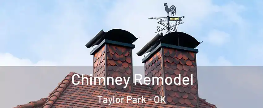 Chimney Remodel Taylor Park - OK