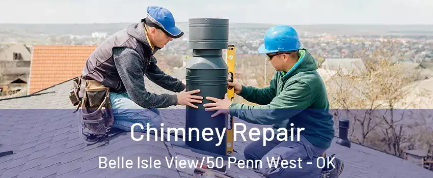 Chimney Repair Belle Isle View/50 Penn West - OK