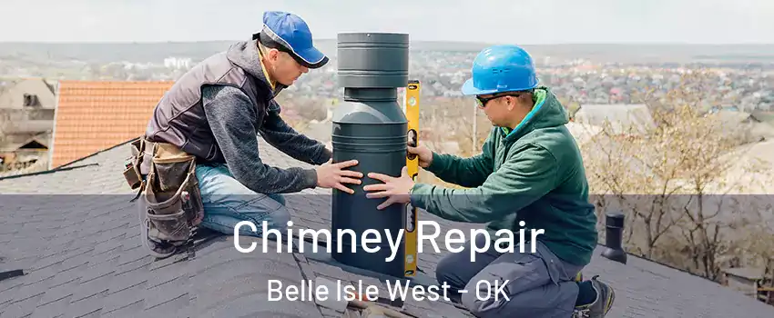 Chimney Repair Belle Isle West - OK