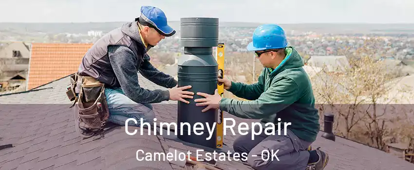 Chimney Repair Camelot Estates - OK