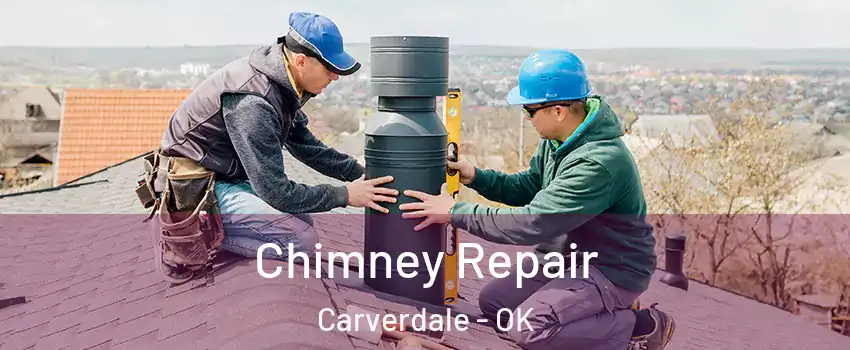 Chimney Repair Carverdale - OK