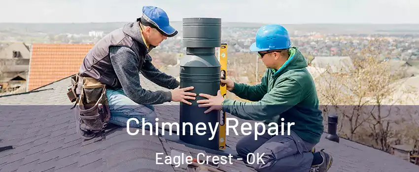 Chimney Repair Eagle Crest - OK