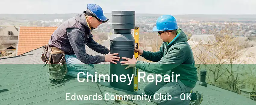 Chimney Repair Edwards Community Club - OK