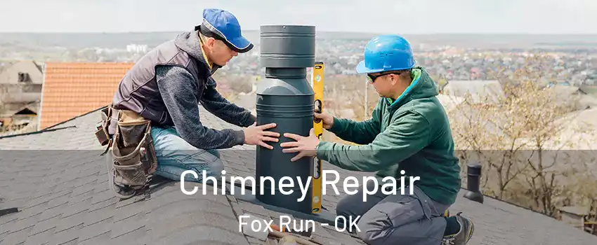 Chimney Repair Fox Run - OK