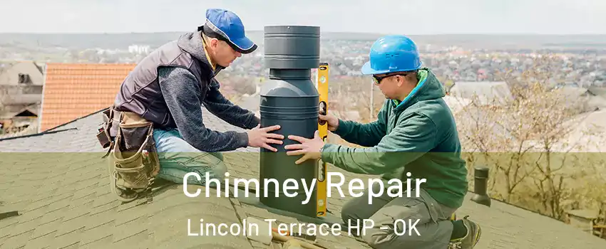 Chimney Repair Lincoln Terrace HP - OK