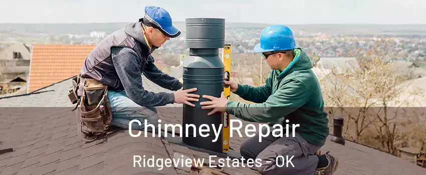 Chimney Repair Ridgeview Estates - OK