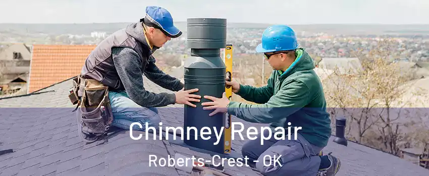 Chimney Repair Roberts-Crest - OK